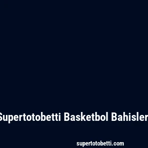 Supertotobetti Basketbol Bahisleri